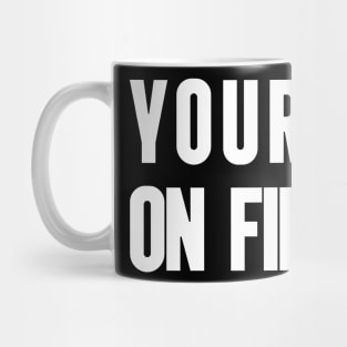 YOURE ON FIRE | WHITE Mug